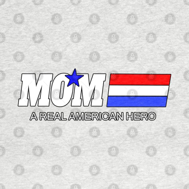 Mom A Real American Hero by Gamers Gear